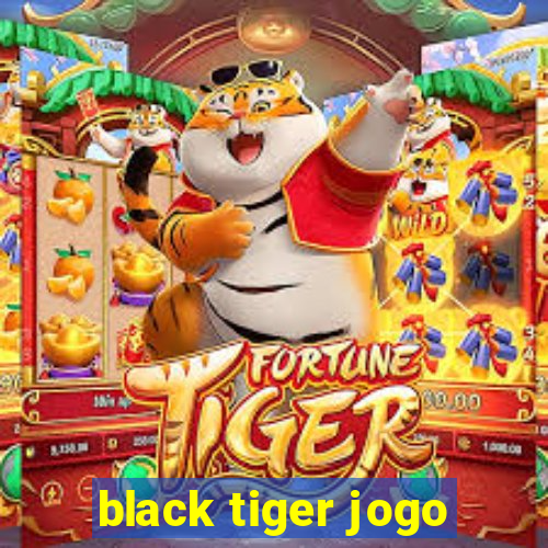 black tiger jogo